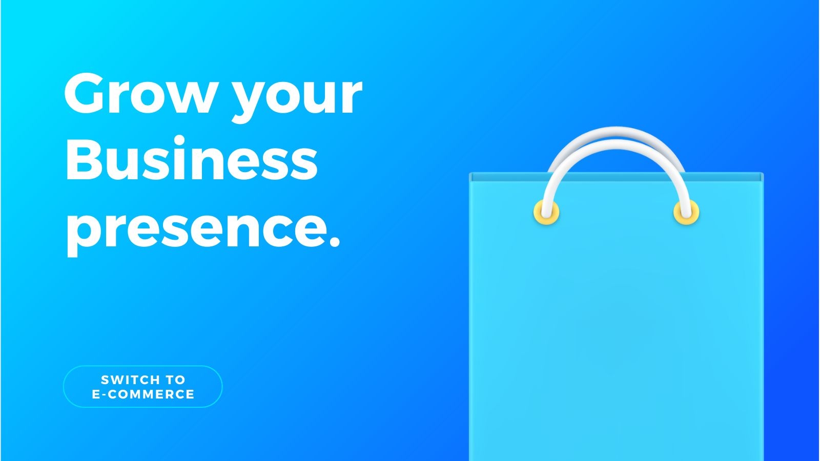 Grow your Business presence.